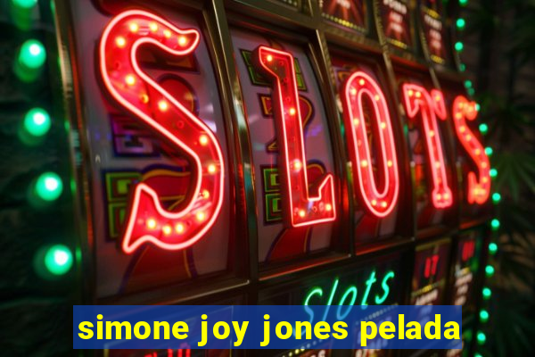 simone joy jones pelada